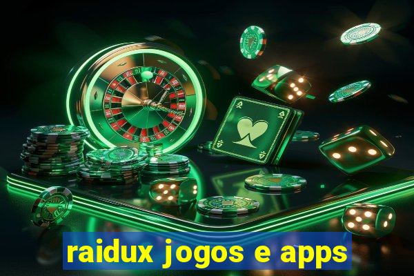 raidux jogos e apps